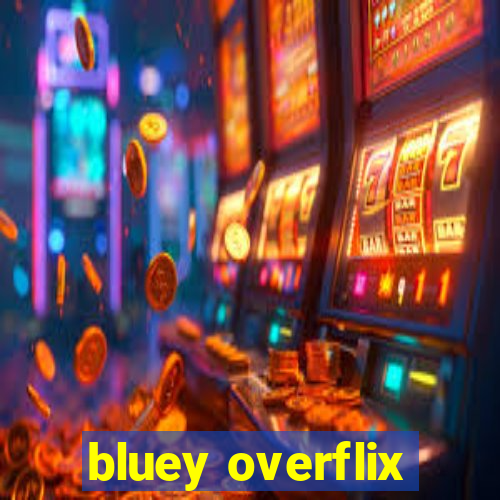 bluey overflix